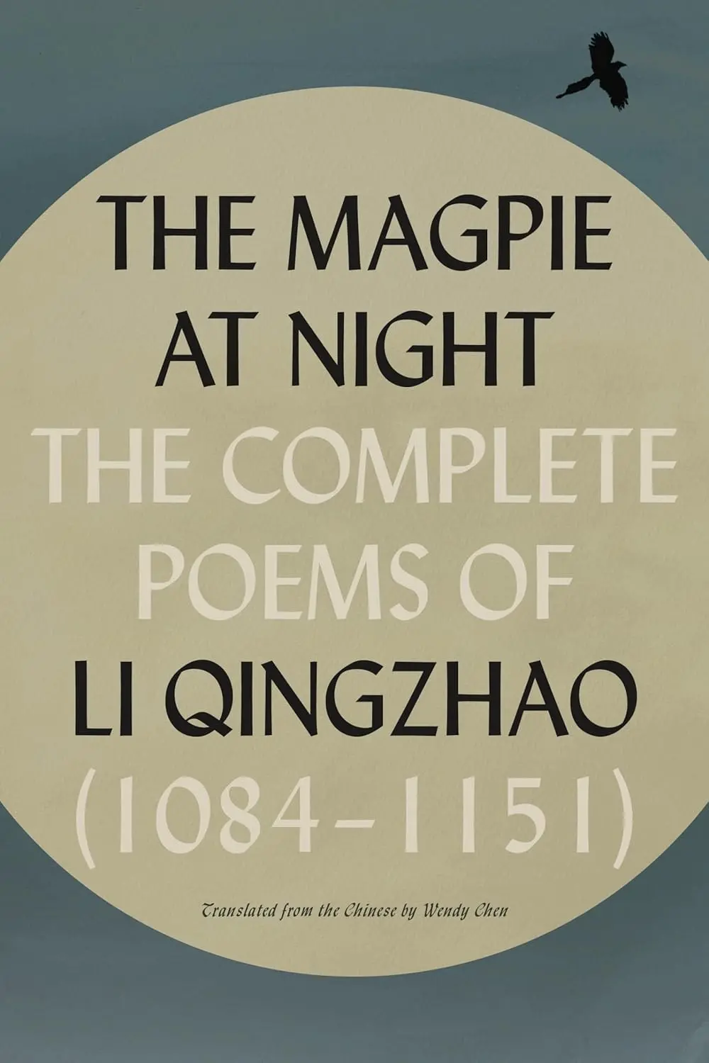 Li, Qingzhao: The Magpie At Night: The Complete Poems Of Li Qingzhao (1084-1151) 1