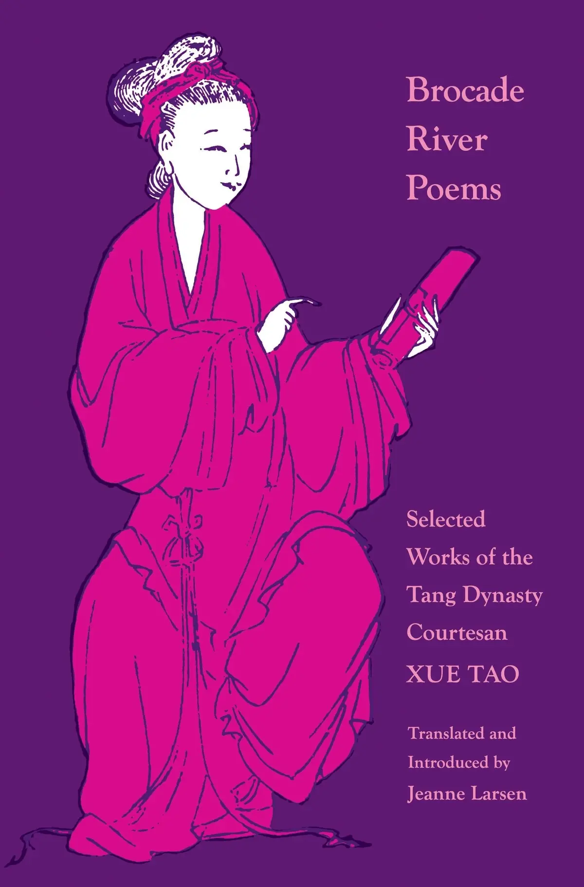 Tao, Xue / Larsen, Jeanne (Tr.): Brocade River Poems 1