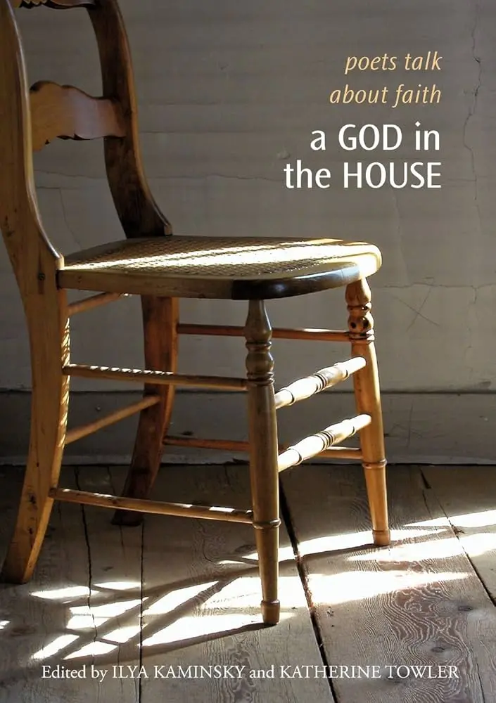 Kaminsky, Ilya & Towler, Katherine (Eds): A God In The House: Poets Talk About Faith 1