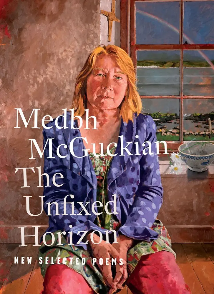 Mcguckian, Medbh: The Unfixed Horizon: New Selected Poems 1