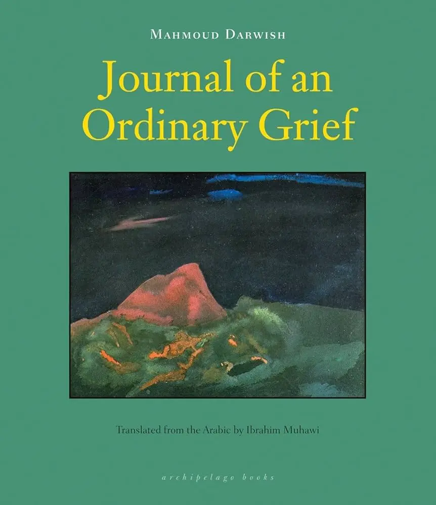 [B4g] Darwish, Mahmoud / Muhawi, Ibrahim (Tr.): Journal Of An Ordinary Grief 1