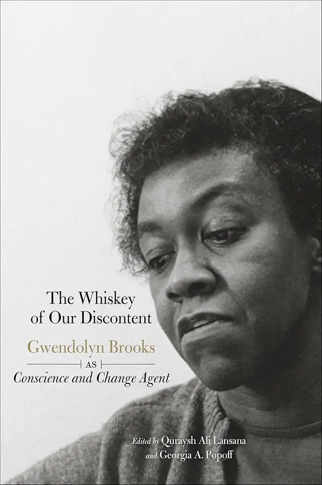 Lansana, Quraysh Ali & Popoff, Georgia A. (Eds.): The Whiskey Of Our Discontent: Gwendolyn Brooks As Conscience And Change Agent 1