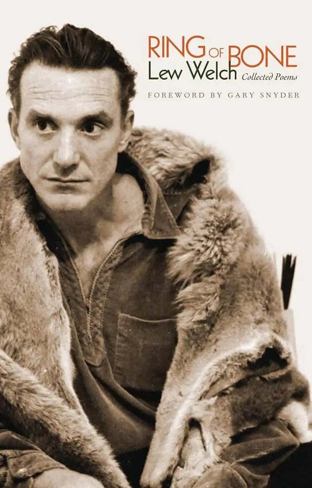 Welch, Lew: Ring Of Bone: Collected Poems 1