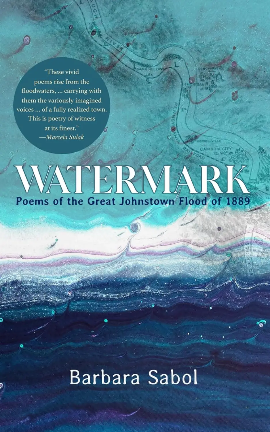 Sabol, Barbara: Watermark: Poems Of The Great Johnstown Flood 1