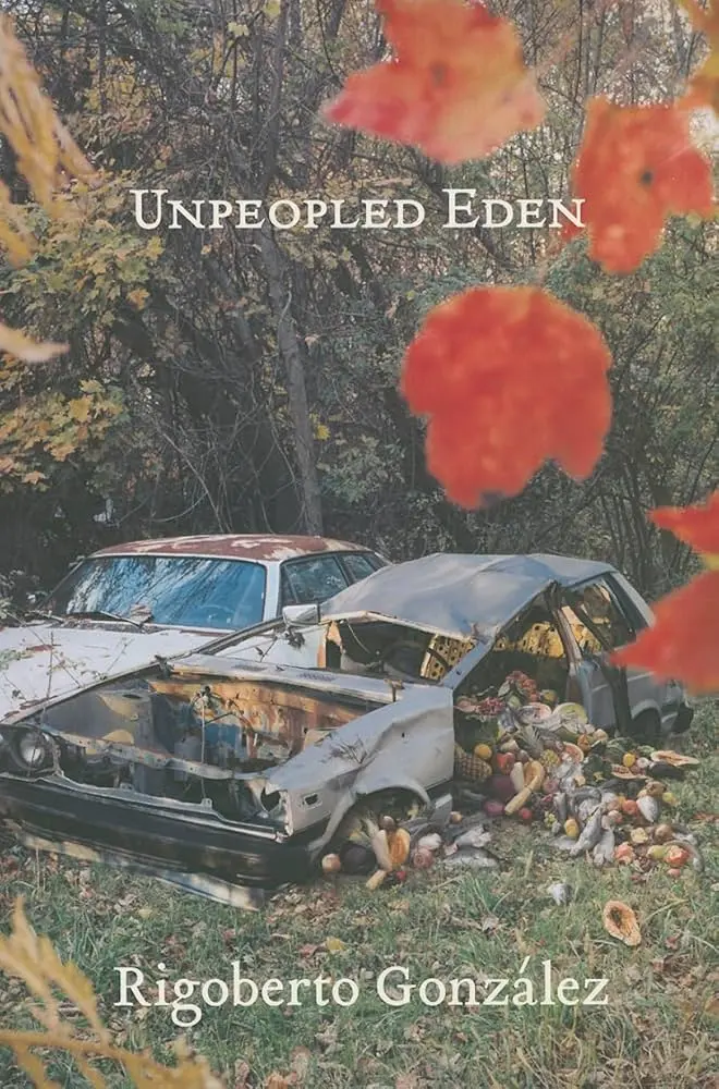 Gonzalez, Rigoberto: Unpeopled Eden 1