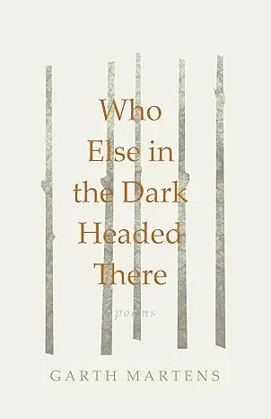 Martens, Garth: Who Else In The Dark Headed There 1