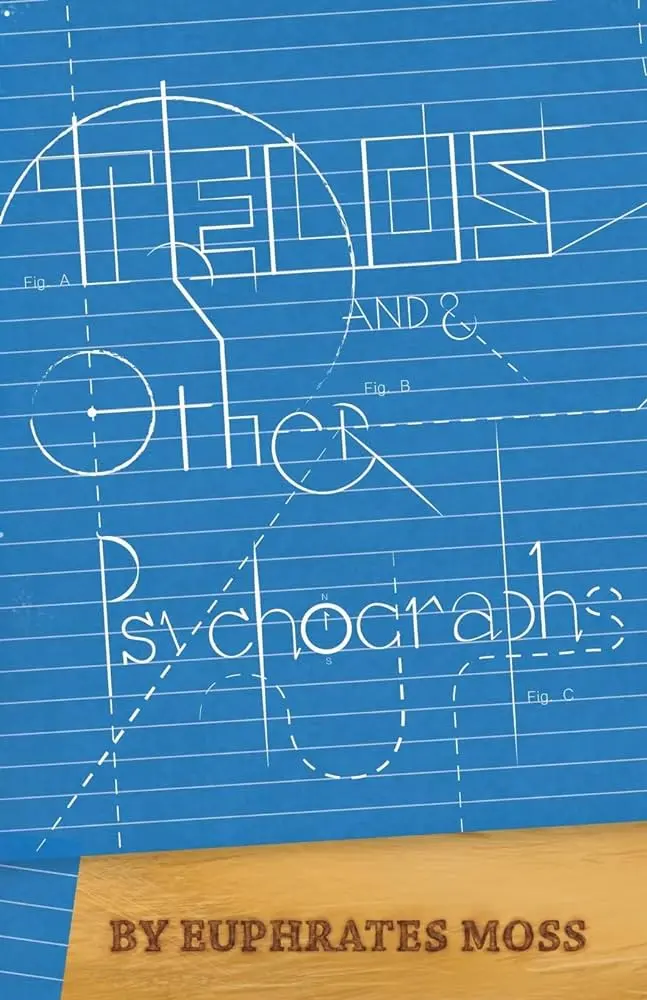 Moss, Euphrates Arnaut: Telos And Other Psychographs (Hc) 1