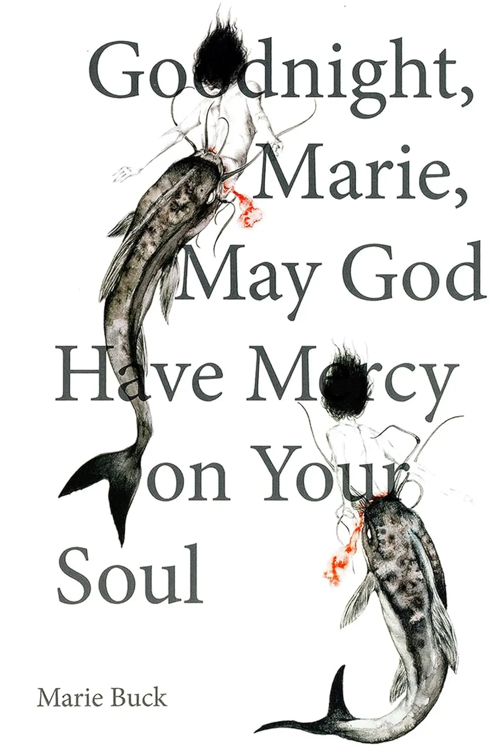 Buck, Marie: Goodnight Marie, May God Have Mercy On Your Soul 1