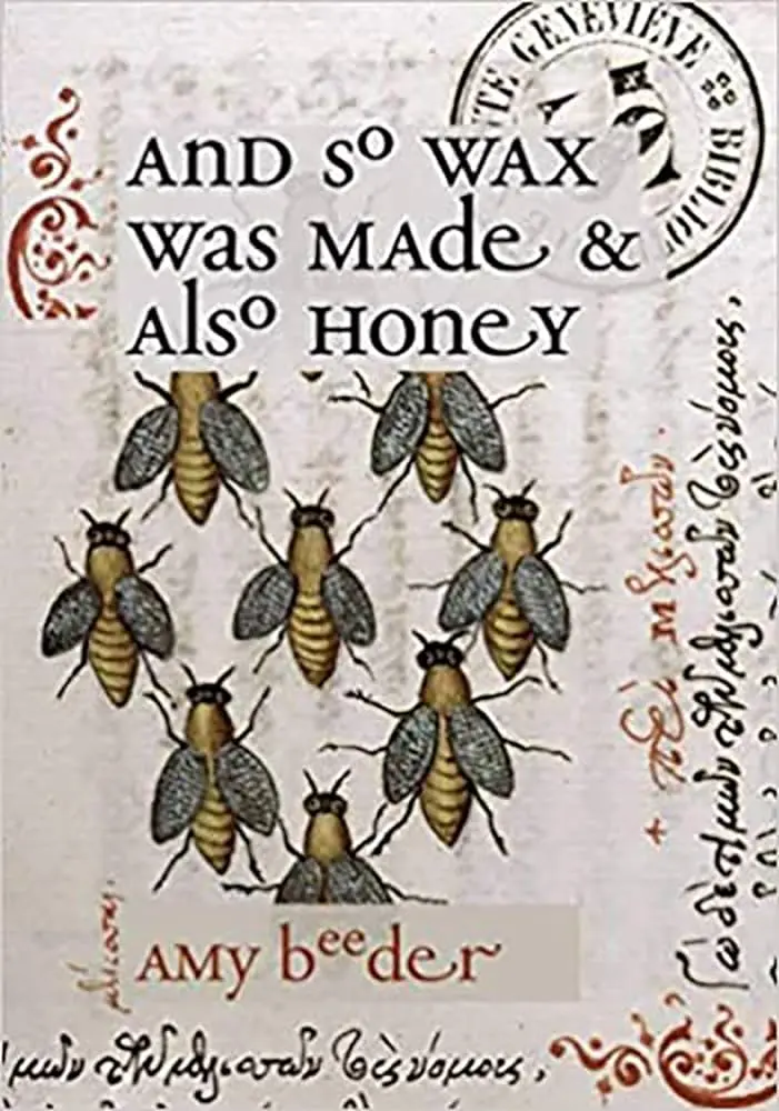Beeder, Amy: And So Wax Was Made & Also Honey 1