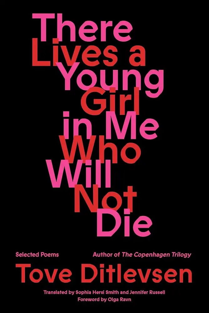 Ditlevsen, Tove / Smith & Russell (Trs.): There Lives A Young Girl In Me Who Will Not Die: Poems (Hb) 1