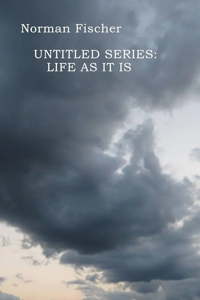 Fischer, Norman: Untitled Series: Life As It Is 1