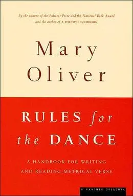 Oliver, Mary: Rules For The Dance: A Handbook For Writing And Reading Metrical Verse 1