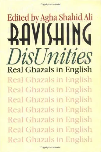 Shahid Ali, Agha (Ed.): Ravishing Disunities: Real Ghazals In English 1