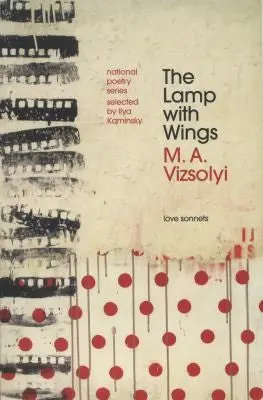 Vizsolyi, M A: The Lamp With Wings: Love Sonnets 1
