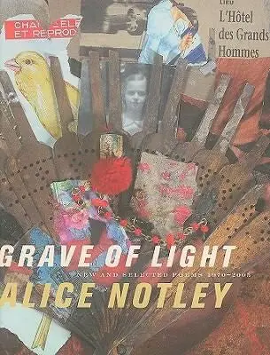 Notley, Alice: Grave Of Light: New And Selected Poems 1970-2005 1