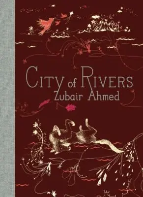 Ahmed, Zubair: City Of Rivers (Hc) 1
