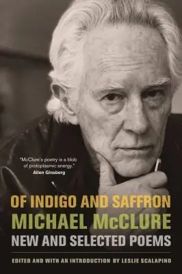Mcclure, Michael: Of Indigo And Saffron New And Selected Poems 1