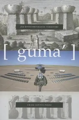 Perez, Craig Santos: From Unincorporated Territory [Guma'] 1