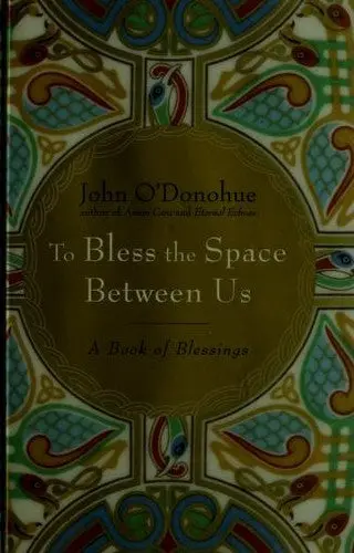 O'donohue, John: To Bless The Space Between Us 1