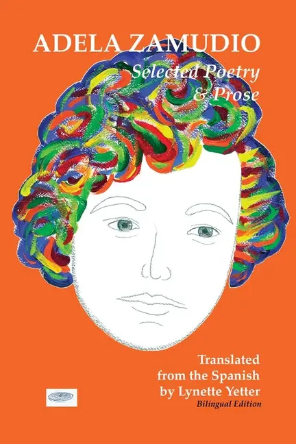 Zamudio, Adela: Adela Zamudio: Selected Poetry & Prose 1