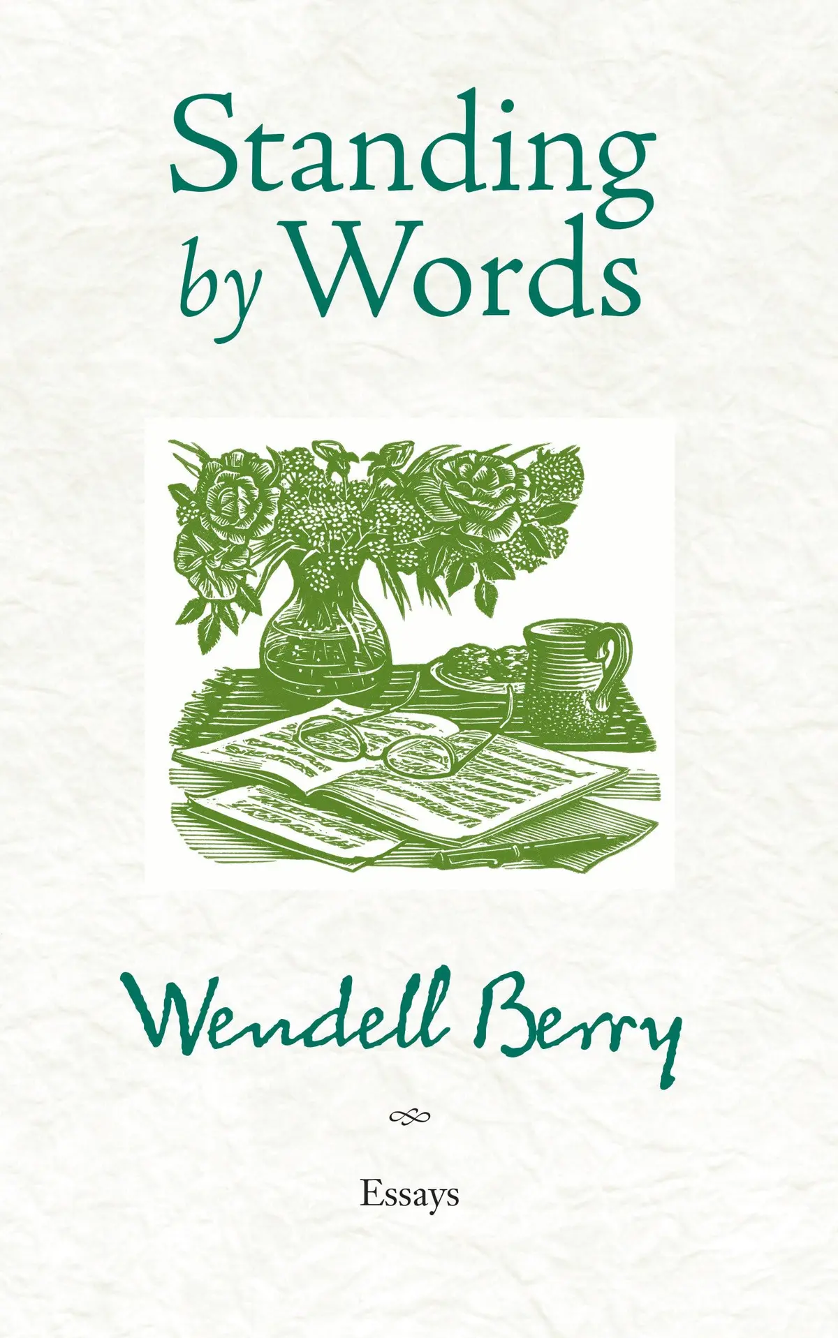 Berry, Wendell. Standing By Words: Essays 1