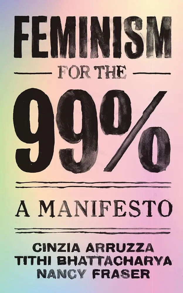Fraser, Nancy: Feminism For The 99% 1
