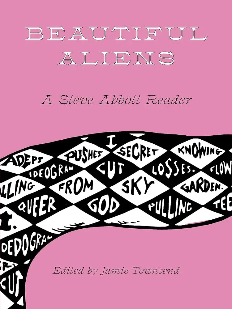 Abbott, Steve / Townsend, Jamie (Ed.): Beautiful Aliens: A Steve Abbott Reader 1