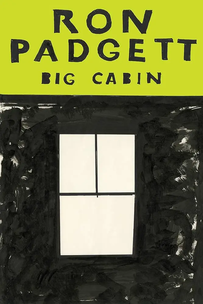 Padgett, Ron: Big Cabin 1