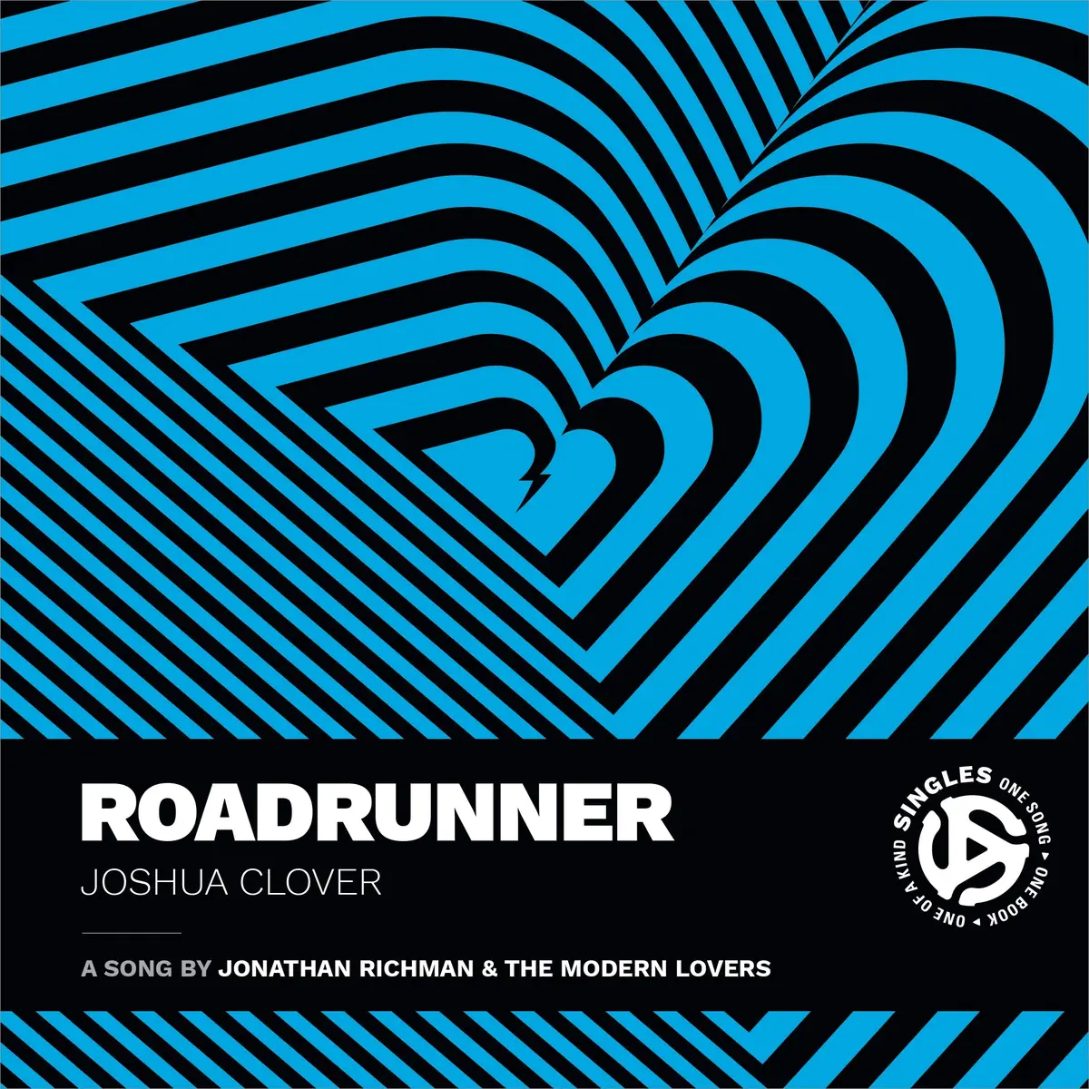Clover, Joshua: Roadrunner: A Song By Jonathan Richman And The Modern Lovers 1