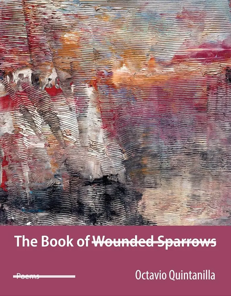 Quintanilla, Octavio: The Book Of Wounded Sparrows 1