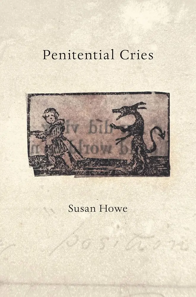 Howe, Susan: Penitential Cries 1