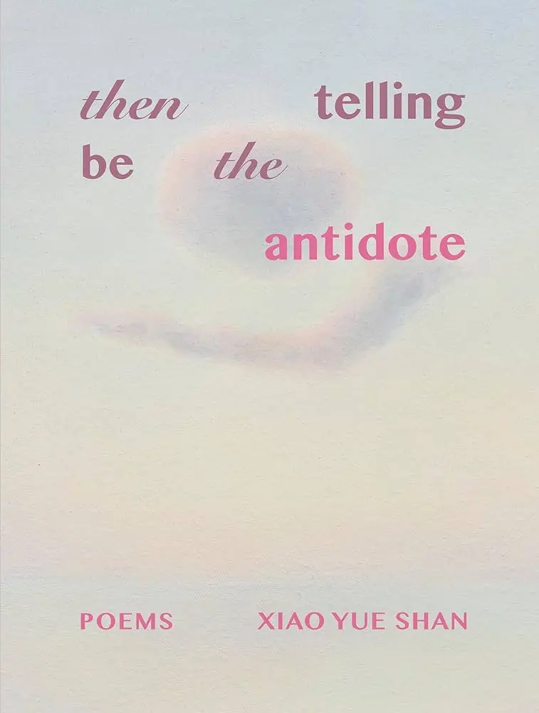 Shan, Xiao Yue: Then Telling Be The Antidote 1