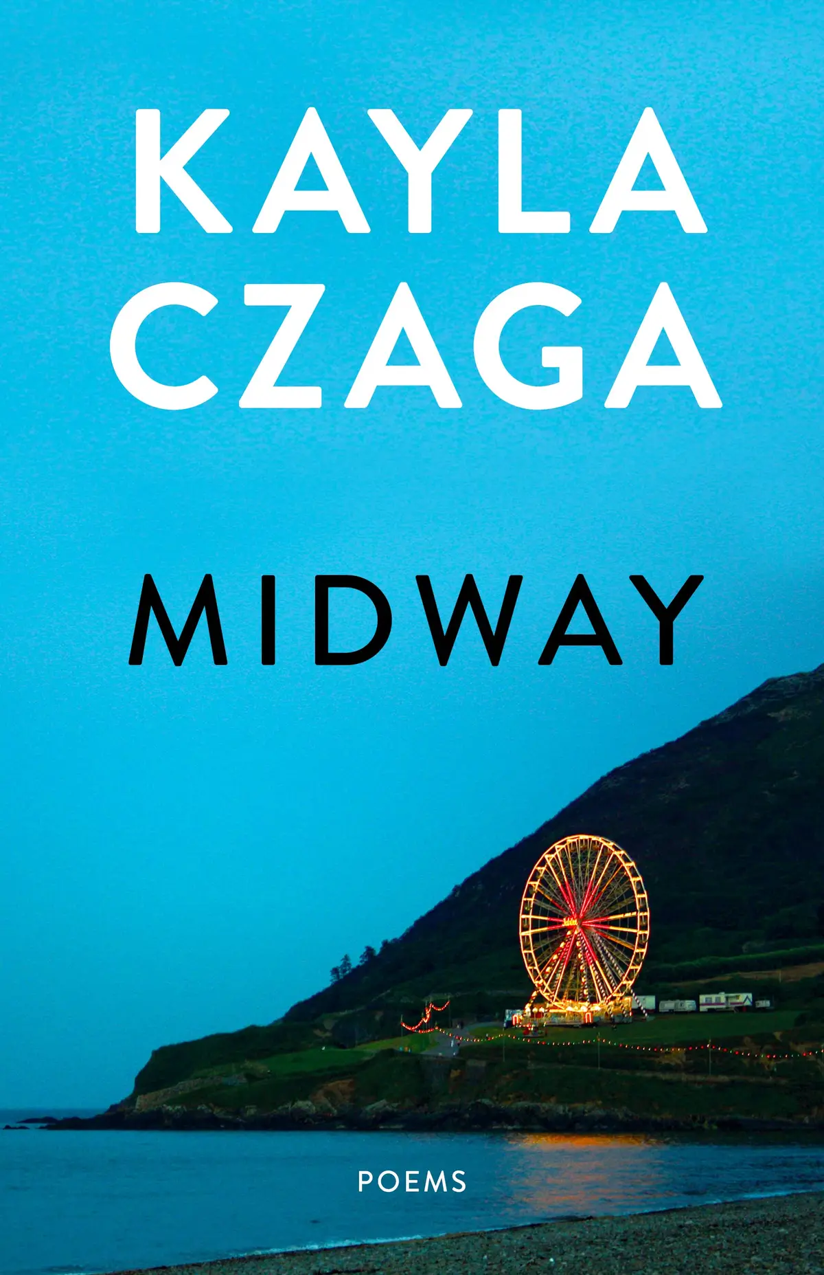 Czaga, Kayla: Midway: Poems 1
