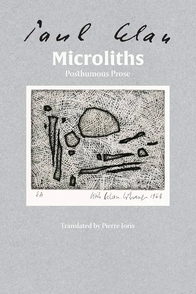 Celan, Paul /  Joris, Pierre (Tr.): Microliths They Are, Little Stones: Posthumous Prose 1