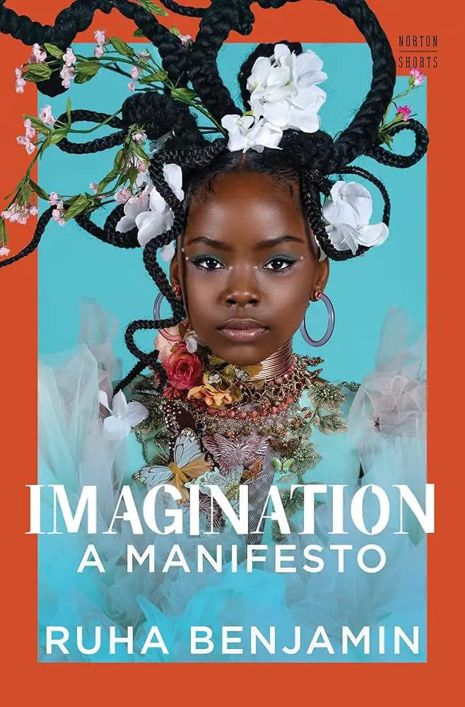 Benjamin, Ruha: Imagination: A Manifesto 1