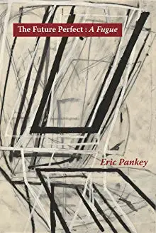 Pankey, Eric: The Future Perfect: A Fugue 1