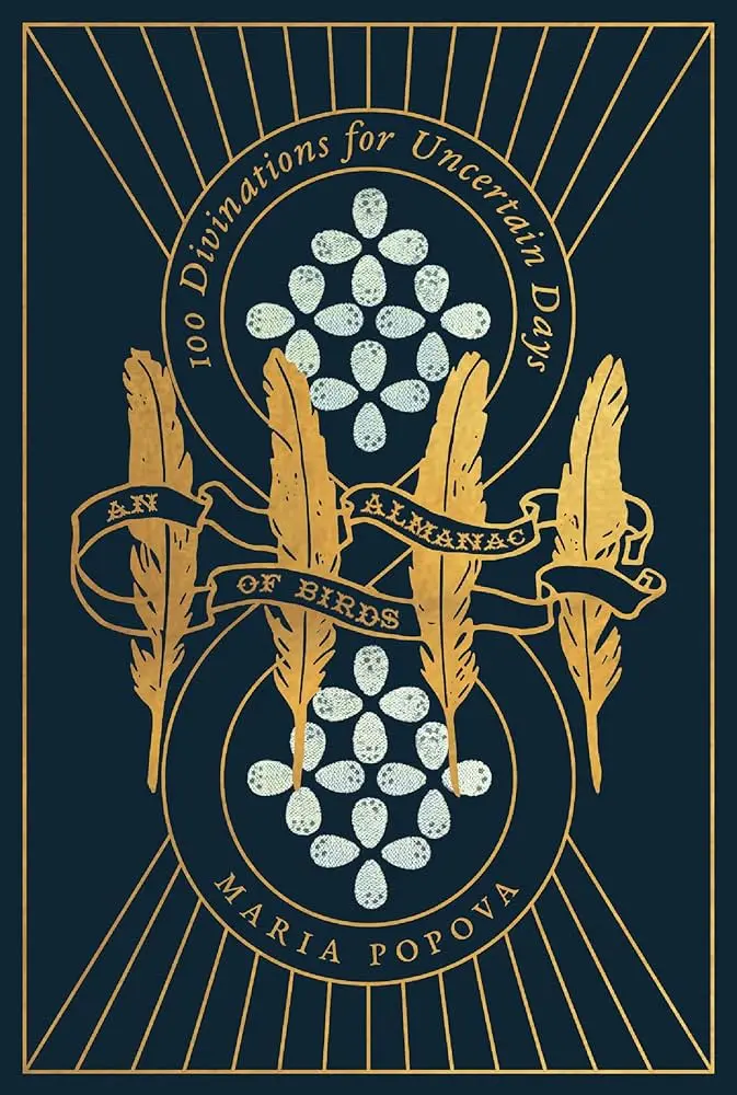 Popova, Maria: An Almanac Of Birds: 100 Divinations For Uncertain Days 1
