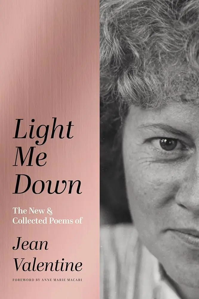 Valentine, Jean: Light Me Down: The New & Collected Poems Of Jean Valentine (Hb) 1