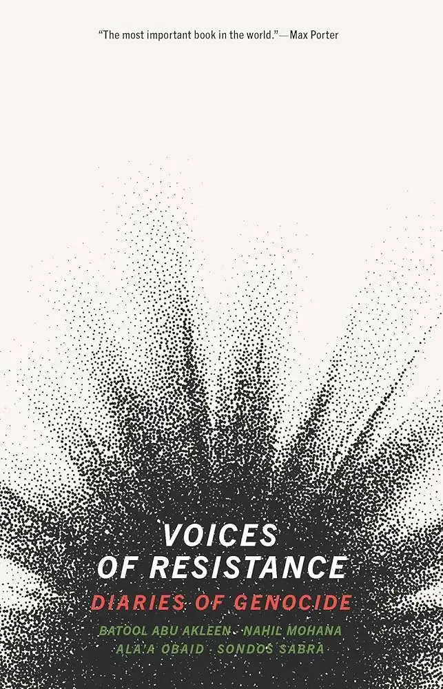 [B4g] Abu Akleen, Mohana, Obaid, & Sabra (Eds.): Voices Of Resistance: Diaries Of Genocide 1