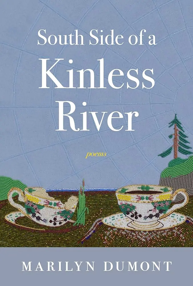 Dumont, Marilyn: South Side Of A Kinless River 1