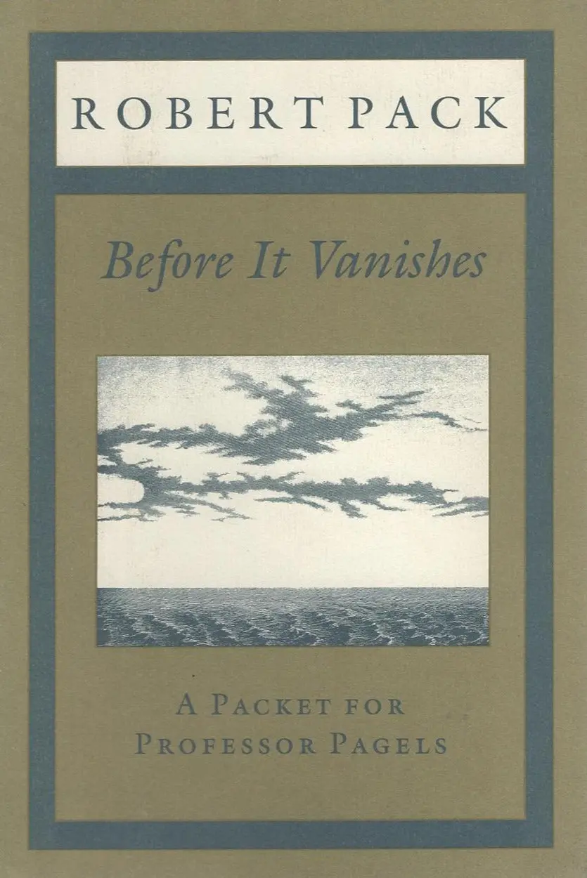 Pack, Robert: Before It Vanishes: A Packet For Professor Pagels [Used Paperback] 1