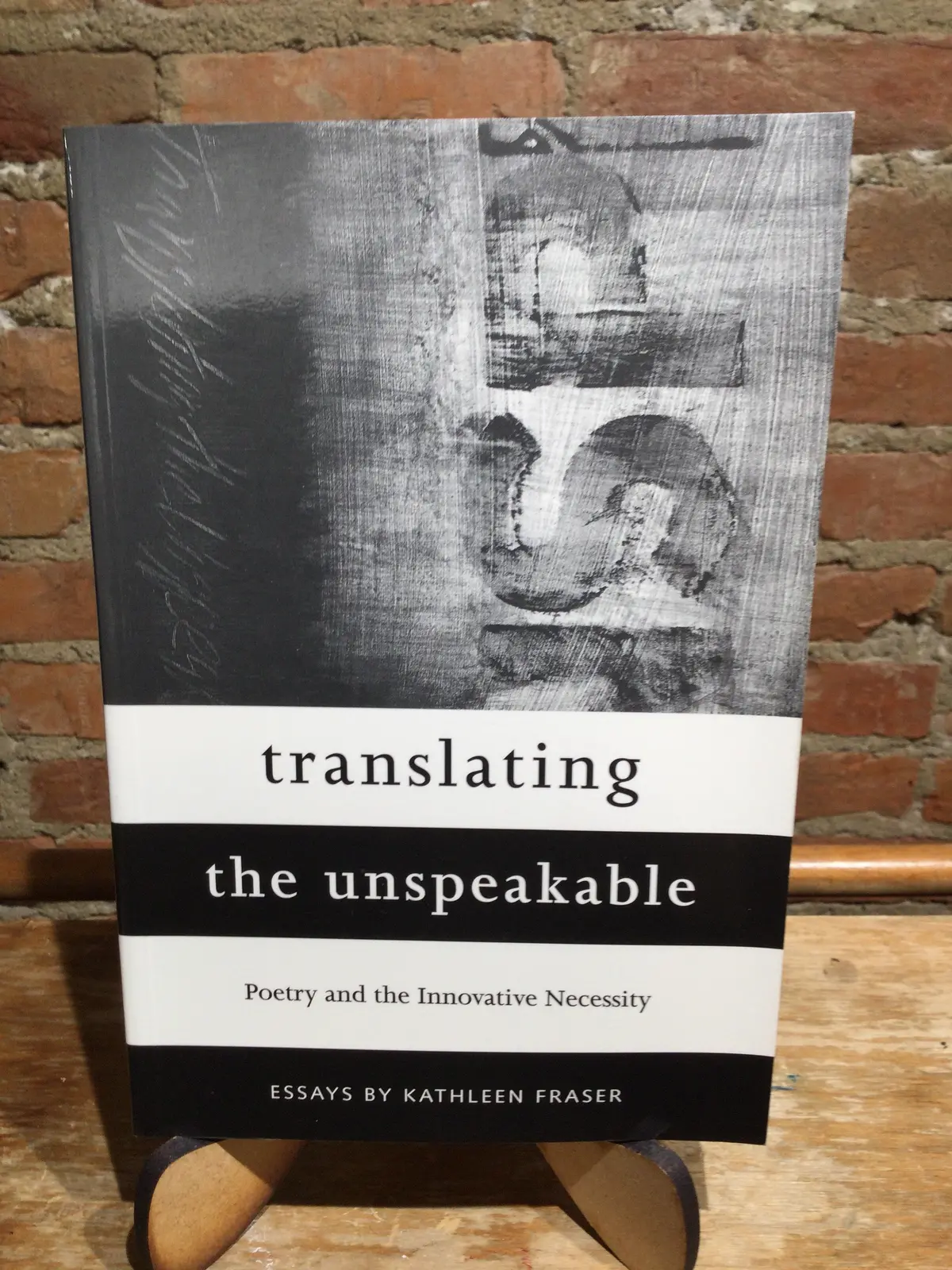 Fraser, Kathleen: Translating The Unspeakable: Poetry And The Innovative Necessity [Used Paperback] 1