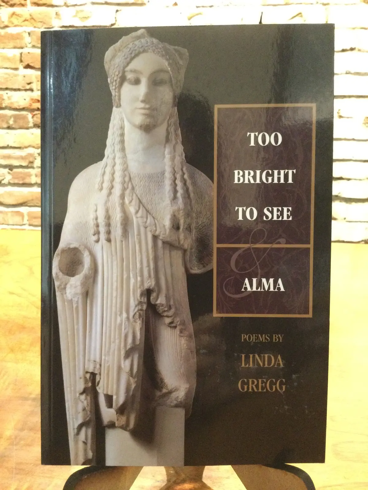 Gregg, Linda: Too Bright To See / Alma [Used Paperback] 1