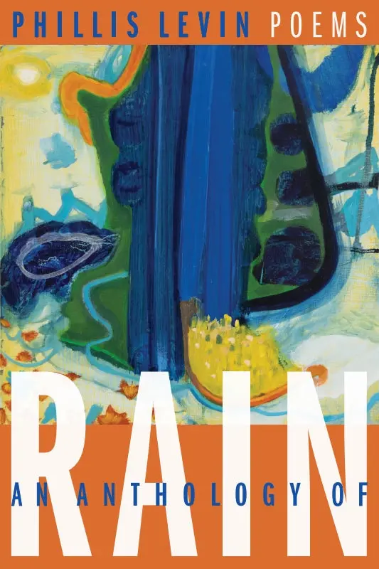Levin, Phillis: An Anthology Of Rain: Poems 1