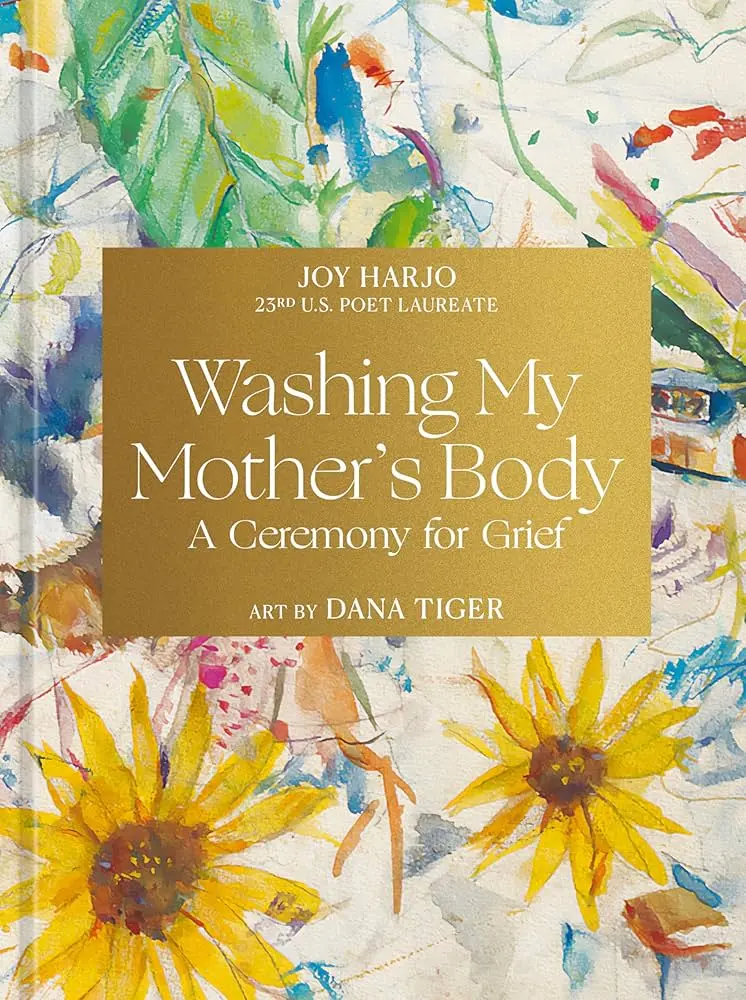 Harjo, Joy: Washing My Mother's Body: A Ceremony For Grief (Hb) 1