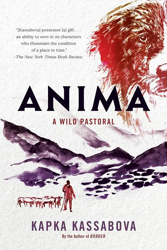 Kassabova, Kapka: Anima: A Wild Pastoral 1