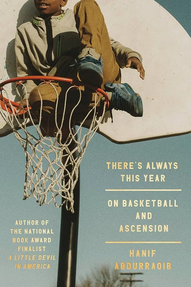 Abdurraqib, Hanif: There's Always This Year: On Basketball And Ascension (Hb) 1