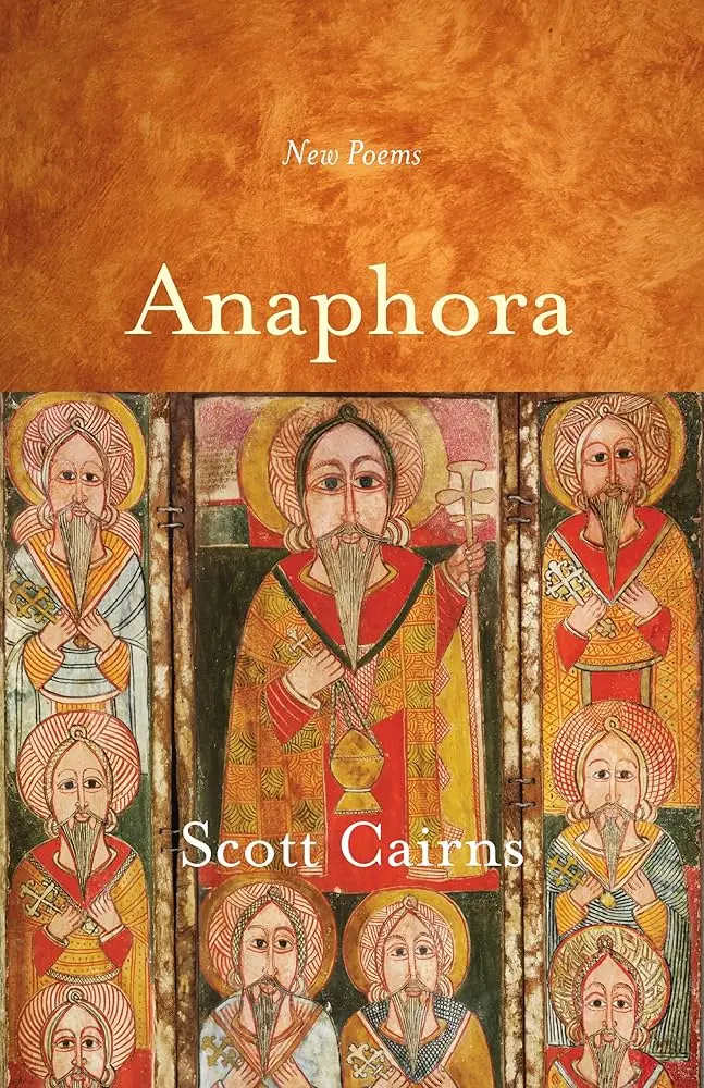 Cairns, Scott: Anaphora 1