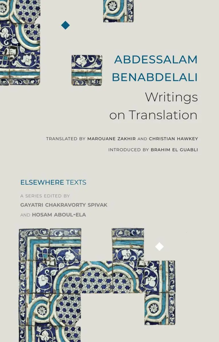 Benabdelali, Abdessalam / Zakhir, Marouane & Hawkey, Christian (Trs.): Writings On Translation 1
