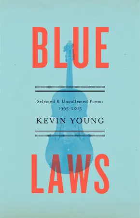 Young, Kevin: Blue Laws: Selected & Uncollected Poems, 1995-2015 1